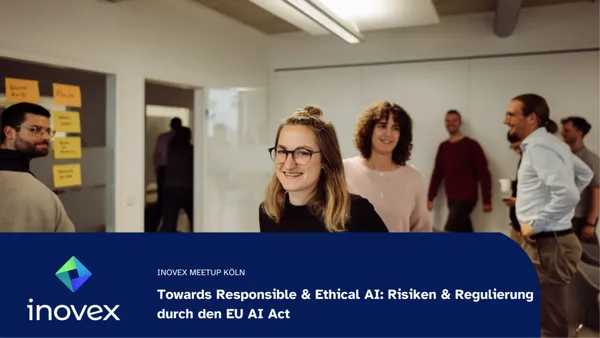 Meetup in Köln zum Thema "Towards Responsible & Ethical AI: Risiken & Regulierung durch den EU AI Act"